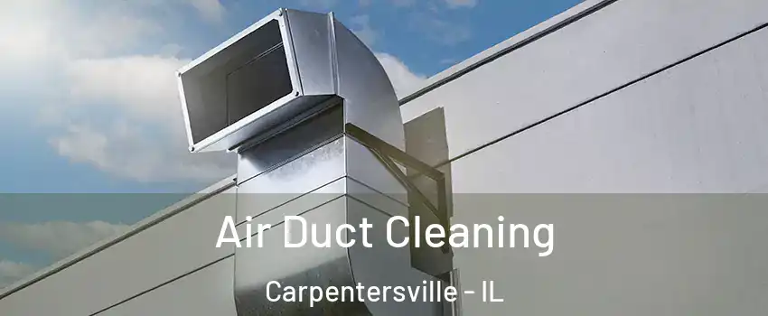  Air Duct Cleaning Carpentersville - IL