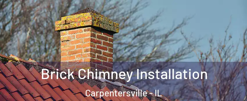  Brick Chimney Installation Carpentersville - IL