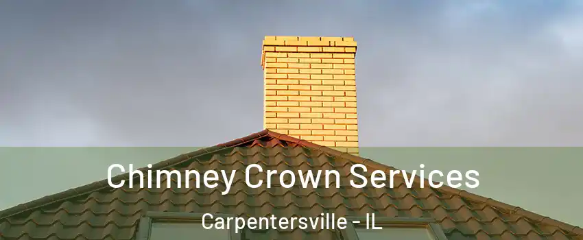Chimney Crown Services Carpentersville - IL
