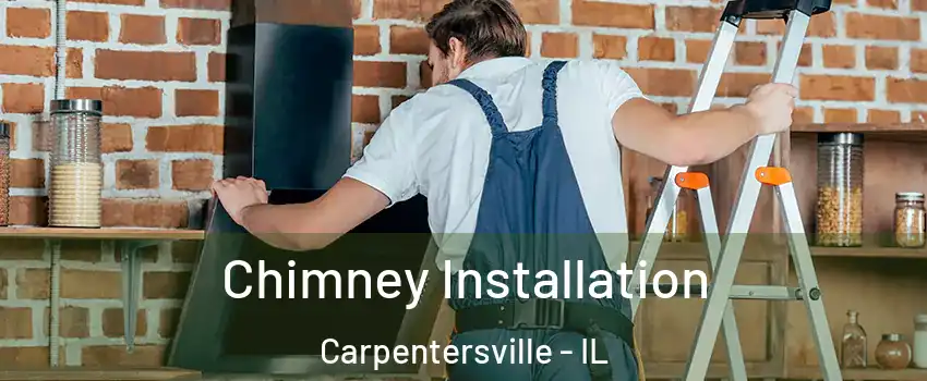  Chimney Installation Carpentersville - IL