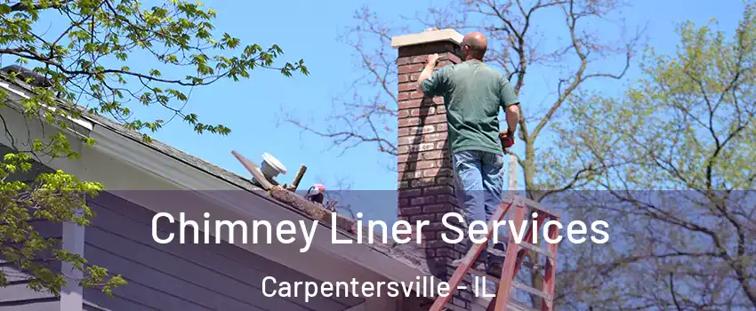  Chimney Liner Services Carpentersville - IL