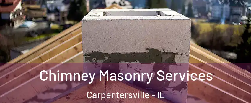  Chimney Masonry Services Carpentersville - IL