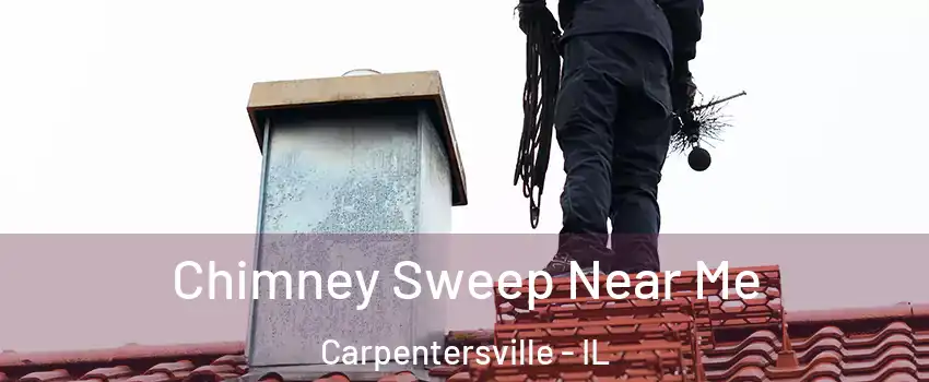  Chimney Sweep Near Me Carpentersville - IL