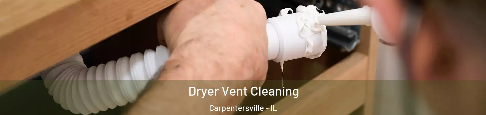  Dryer Vent Cleaning Carpentersville - IL