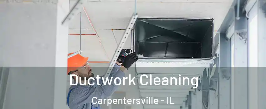  Ductwork Cleaning Carpentersville - IL