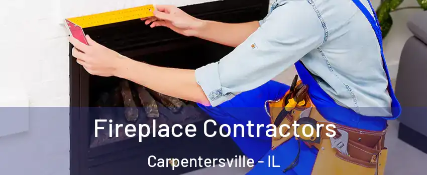  Fireplace Contractors Carpentersville - IL