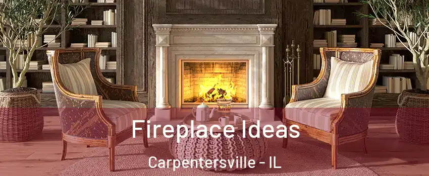  Fireplace Ideas Carpentersville - IL