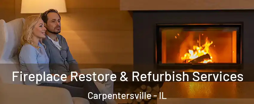  Fireplace Restore & Refurbish Services Carpentersville - IL