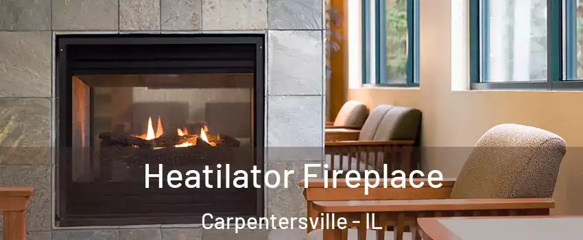  Heatilator Fireplace Carpentersville - IL