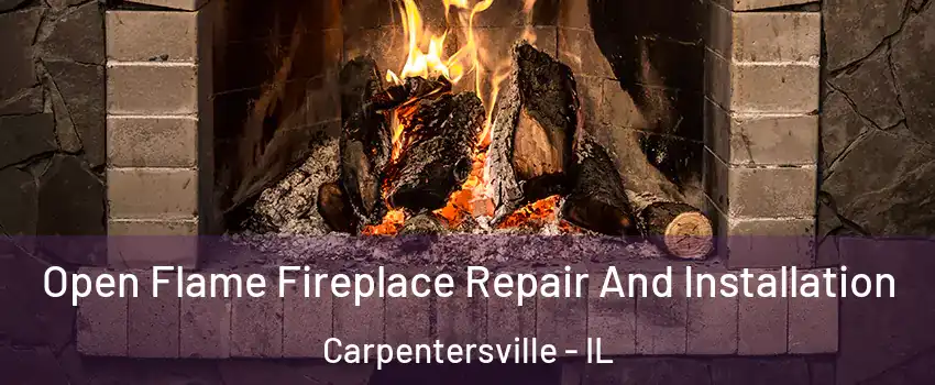  Open Flame Fireplace Repair And Installation Carpentersville - IL