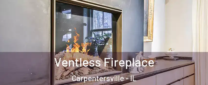  Ventless Fireplace Carpentersville - IL